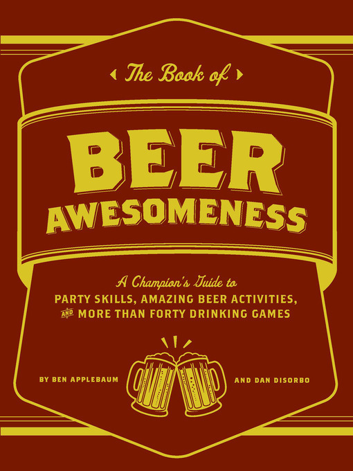 Title details for The Book of Beer Awesomeness by Ben Applebaum - Available
